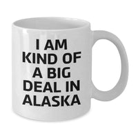 Load image into Gallery viewer, Funny Alaska Gifts from Friends for Graduation - I Am Kind Of A Prime Selection In Alaska White Coffee Mug - Additional
