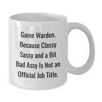 Load image into Gallery viewer, Funny Game Warden Gifts, White Coffee Mug, Valentine's Unique Gifts from Friends, For Game Warden Who Enjoys a Bit of Sass - Additional