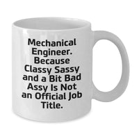 Load image into Gallery viewer, Funny Mechanical Engineer Gifts for Men, White Coffee Mug, &#39;Mechanical Engineer. Because Classy Sassy And A Bit Fearlessy Is Not An Official Job Title.&#39; - Additional
