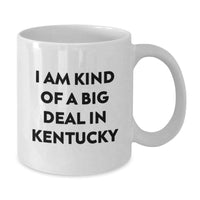 Load image into Gallery viewer, Kentucky Proud Gifts from Friends, Kentucky White Coffee Mug, I Am Kind Of A Prime Selection In Kentucky, Graduation Unique Gifts - Additional
