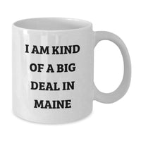 Load image into Gallery viewer, Unique Maine Gifts from Friends, Fun White Coffee Mug for Graduates &#39;I Am Kind Of A Prime Selection In Maine&#39; - Additional
