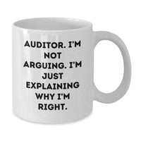 Load image into Gallery viewer, Funny Auditor Gifts from Women, Christmas Unique Gifts for Men, White Coffee Mug with &#39;I&#39;m Not Arguing I&#39;m Just Explaining Why I&#39;m Right&#39;, Perfect Mug for Auditor Enthusiasts - Additional
