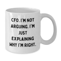 Load image into Gallery viewer, Funny CFO Gifts for Men from Friends Unique White Coffee Mugs for Christmas Morning, &#39;I&#39;m Not Arguing I&#39;m Just Explaining Why I&#39;m Right&#39;, 11oz or 15oz Capacity - Additional
