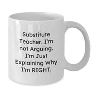 Load image into Gallery viewer, Funny Christmas Unique Gifts for Substitute Teachers from Coworkers - I&#39;m Not Arguing. I&#39;m Just Explaining Why I&#39;m Right. White Coffee Mug - Additional
