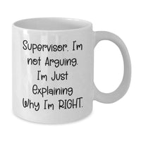 Load image into Gallery viewer, Funny Supervisor Gifts for Him, White Coffee Mugs for Men, Christmas Unique Gifts from Friends, &#39;I&#39;m Not Arguing I&#39;m Just Explaining Why I&#39;m Right&#39; Quote - Additional
