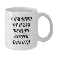 Load image into Gallery viewer, Funny South Dakota Gifts from Friends for Men - &#39;I Am Kind Of A Prime Selection In South Dakota&#39; White Coffee Mug, Graduation Unique Gifts - Additional
