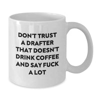 Load image into Gallery viewer, Funny Drafter Mug Gifts for Men - Don&#39;t Trust A Drafter That Doesn&#39;t Drink Coffee And Say F--k A Lot - White 11oz/15oz Ceramic Cup - Additional

