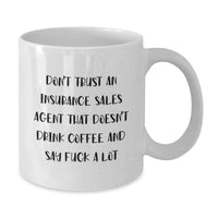 Load image into Gallery viewer, Funny Insurance Sales Agent Gifts for Mom, White Coffee Mug, Gifts from Family for Insurance Sales Agent, Don't Trust An Insurance Sales Agent That Doesn't Drink Coffee - Additional