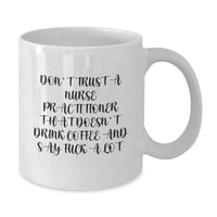 Load image into Gallery viewer, Funny Nurse Practitioner Gifts for Nurse Practitioner - White Coffee Mug, Perfect for Nurse Practitioners Who Love Coffee and Sassy Humor - Gifts from Friends to Nurse Practitioner Coworkers - Additional
