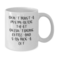 Load image into Gallery viewer, Funny Postmaster Gifts - White Coffee Mug for Postmaster Friends, Family, Loved Ones - 'Don't Trust A Postmaster That Doesn't Drink Coffee' - Additional