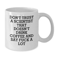 Load image into Gallery viewer, Funny Scientist White Coffee Mug Gifts from Friends - &#39;Don&#39;t Trust A Scientist That Doesn&#39;t Drink Coffee And Say F--king A Lot&#39; Christmas Unique Gifts for Scientist Men - Additional
