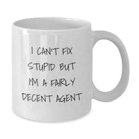 Load image into Gallery viewer, Funny Agent Gifts from Friends - &#39;I Can&#39;t Fix Stupid&#39; White Coffee Mug, Perfect for Coworkers or Family, Unique Christmas Unique Gifts for Men or Women - Additional
