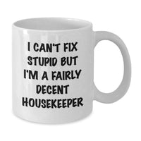 Load image into Gallery viewer, Housekeeper Humor Funny White Coffee Mug Gifts from Men to Housekeeper on Mother's Day - Additional