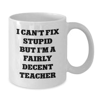Load image into Gallery viewer, Funny Teacher Gift Ideas for Valentine's - White Coffee Mug - I'm A Fairly Decent Teacher - Additional