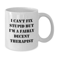 Load image into Gallery viewer, Funny Therapist Gifts for Mom - I'm A Fairly Decent Therapist White Coffee Mug, Unique Mother's Day Unique Gifts from Family - Additional