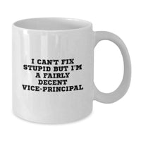 Load image into Gallery viewer, Funny Vice-principal Gifts from Friends for Vice-principal Men White Coffee Mugs, I Can&#39;t Fix Stupid But I&#39;m A Fairly Decent Vice-principal Christmas Unique Gifts - Additional

