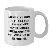 Load image into Gallery viewer, Courageous Court Reporter Christmas Unique Gifts from Friends, Inspirational Coffee Mug, Court Reporter Appreciation Gift, White Coffee Mug, No Matter How Difficult The Days May Get - Additional
