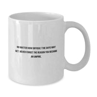 Load image into Gallery viewer, Umpire Inspiration Gifts for Family and Friends - White Coffee Mug - Never Forget the Reason You Became an Umpire - Christmas Unique Gift Ideas - Additional

