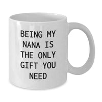 Load image into Gallery viewer, Nana Love White Coffee Mugs Gifts from Family for Christmas - Funny Quote &#39;Being My Nana Is The Only Gift You Need&#39; 15oz Capacity - Additional

