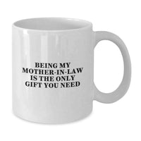 Load image into Gallery viewer, Funny Mom-in-law Gifts, Best White Coffee Mug for Mom-in-law, Being My Mom-in-law Is The Only Gift You Need - Additional