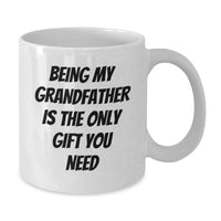 Load image into Gallery viewer, Funny Grandfather Gifts from Family, Being My Grandfather Is The Only Gift You Need for Men, White Coffee Mug for Christmas - Additional