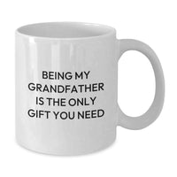 Load image into Gallery viewer, Grandfather Gifts - Being My Grandfather Is The Only Gift You Need - Funny White Coffee Mug for Grandfather on Valentine's - Additional