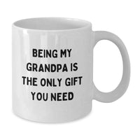 Load image into Gallery viewer, Grandpa Gifts from Family, Funny White Coffee Mugs for Grandpa, Being My Grandpa Is The Only Gift You Need, Unique Mother's Day Unique Gifts for Grandpa - Additional
