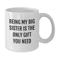 Load image into Gallery viewer, Funny Big Sister Gifts from Family - Being My Big Sister Is The Only Gift You Need White Coffee Mug for Christmas - Additional
