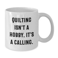 Load image into Gallery viewer, Quilting Isn't A Hobby Its A Calling White Coffee Mug Quilting Gifts for Quilters Birthday Unique Gifts from Friends - Additional