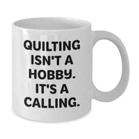 Load image into Gallery viewer, Quilting Gifts for Friends, Funny White Coffee Mug, Quilting Isn't A Hobby, White Coffee Mug for Birthday, Gifts from Friends - Additional
