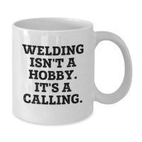 Load image into Gallery viewer, Welding Enthusiast Gifts Funny Quote White Coffee Mug for Him Valentine's Unique Presents from Friends - Additional