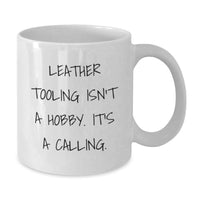 Load image into Gallery viewer, Leather Tooling Enthusiasts Gifts from Men, Funny White Coffee Mugs for Valentine's Unique Gifts, Leather Tooling Isn't A Hobby. It's A Calling. - Additional