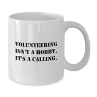 Load image into Gallery viewer, Funny Volunteering Gifts from Friends and Family for Valentine's - White Coffee Mug - Volunteering Isn't A Hobby. It's A Calling. - Additional