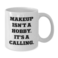 Load image into Gallery viewer, Funny Makeup Lover Gifts from Women, White Coffee Mugs for Makeup Enthusiasts, Inspirational Quotes on Valentine's Unique Gifts - Additional