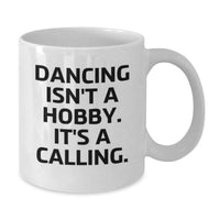 Load image into Gallery viewer, Unique Gifts from Dancing Enthusiasts for Dancing Lovers, White Coffee Mug with Funny Inspiring Quote, Valentine's Unique Gifts - Additional