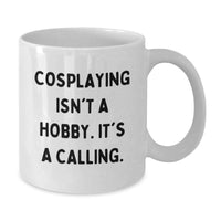 Load image into Gallery viewer, Gifts from Friends for Cosplaying Enthusiasts - Funny Quote White Coffee Mug, Birthday Unique Gifts, White Ceramic Mug, 11oz or 15oz Capacity - Additional