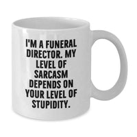 Load image into Gallery viewer, Funny Gifts from Men to Funeral Director White Coffee Mug, Gift for Mother's Day, Sarcasm Humor, Unique Present - Additional