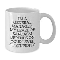 Load image into Gallery viewer, Funny General Manager Gifts for Men's Valentine's Unique White Coffee Mugs from Friends, Coworkers, Family - I'm A General Manager, My Level Of Sarcasm Depends On Your Level Of Stupidity - Additional
