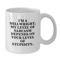 Load image into Gallery viewer, Funny Millwright Gifts from Friends for Birthday Unique White Coffee Mugs Quotes Sarcasm Level Gifts for Millwright - Additional