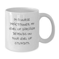 Load image into Gallery viewer, Funny Nurse Practitioner Gifts from Friends for Birthday Unique Coffee Mugs with Sarcasm Quote, White 11oz/15oz Ceramic - Additional
