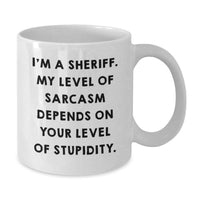 Load image into Gallery viewer, Funny Sheriff Gifts for Men - White Coffee Mug I'm A Sheriff My Level Of Sarcasm Depends On Your Level Of Stupidity, Great Birthday Unique Gifts from Friends - Additional
