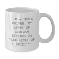 Load image into Gallery viewer, Funny Truck Driver Gifts for Men White Coffee Mug - 'I'm A Truck Driver. My Level Of Sarcasm Depends On Your Level Of Stupidity.' - Gifts from Family - Mother's Day Unique - Additional