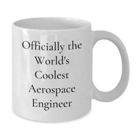 Load image into Gallery viewer, Funny Aerospace Engineer White Coffee Mug Gifts from Friends, Unique Valentine's Gifts for Men, 'Officially The World's Coolest Aerospace Engineer' Quote Ceramic Mug - Additional
