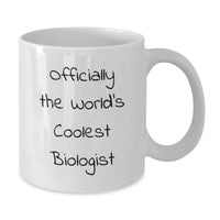 Load image into Gallery viewer, Funny Biologist Gifts for Mom - Officially The World's Coolest Biologist White Coffee Mug, Gifts from Family for Biologist on Mother's Day - Additional