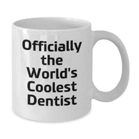 Load image into Gallery viewer, Officially The World's Coolest Dentist Funny Mug, Unique Birthday Unique Gifts from Family, Friends, or Coworkers for Men or Women - Additional