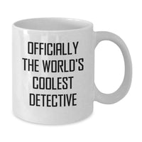 Load image into Gallery viewer, Funny Detective Gifts from Family for Mother's Day Unique Gifts - 'Officially The World's Coolest Detective' Quote White Coffee Mug - Additional