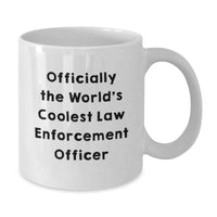Load image into Gallery viewer, Funny Law Enforcement Officer Gifts for Men, Unique Birthday Unique Gifts from Family, Officially The World's Coolest Law Enforcement Officer White Coffee Mug - Additional