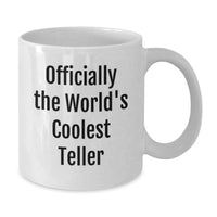 Load image into Gallery viewer, Funny Teller Gifts for Mom, Unique White Coffee Mug, Officially The World's Coolest Teller Quote, Gifts from Friends - Additional