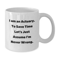 Load image into Gallery viewer, Funny Actuary Gifts for Men Women Friends Coworkers Family - White Coffee Mug, I Am An Actuary Mug, Valentine's Unique Gifts - Additional