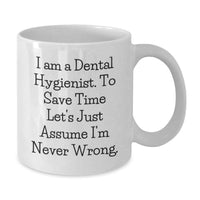 Load image into Gallery viewer, Funny Gifts from Family for the Best Dental Hygienist - White Coffee Mug - I'm Never Wrong - Additional